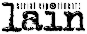 [ Serial Experiments Lain logo ]