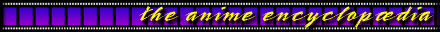 [ the anime encyclop�dia ]