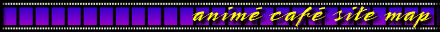 [ anim� caf� site map ]